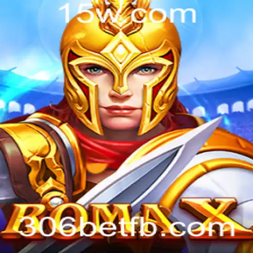 RomaX: Descubra o Empolgante Universo do Jogo com 306bet